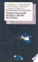 Perspectivas Actuales De Lógica Y Filosofía De La Ciencia