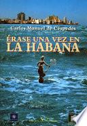 Érase Una Vez En La Habana