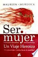 Ser Mujer. Un Viaje Heroico