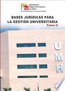 Bases Jurídicas Para La Gestión Universitaria. Tomo Ii