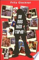 Se Nos Hizo Tarde