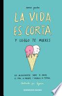 La Vida Es Corta Y Luego Te Mueres