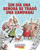 Un Dia Una Senora Se Trago Una Campana! / There Was An Old Lady Who Swallowed A Bell!