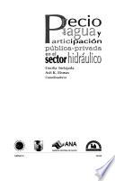 Precio Del Agua Y Participacion Publica Privada En El Sector Hidraulico/ Water Price And Public Private Participation In The Hydraulic Sector