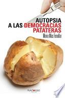 Autopsia A Las Democracias Patateras