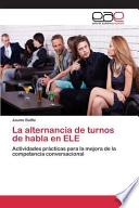 La Alternancia De Turnos De Habla En Ele