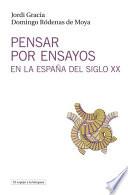 Pensar Por Ensayos En La España Del Siglo Xx