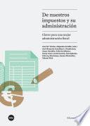 De Nuestros Impuestos Y Su Administración. Claves Para Una Mejor Administración Fiscal