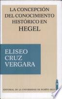 La Concepción Del Conocimiento Histórico En Hegel