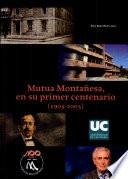 Mutua Montañesa, En Su Primer Centenario (1905 2005)