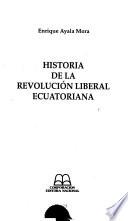 Historia De La Revolución Liberal Ecuatoriana