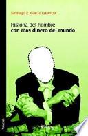 Historia Del Hombre Con Más Dinero Del Mundo