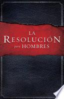 La Resolucin Para Hombres