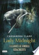 Lady Midnight. Cazadores De Sombras. Renacimiento (edición Mexicana)