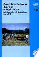 Desarrollo De La Siembra Directa En El Brasil Tropical: La Historia De Las Actividades Exitosas De Una Ong
