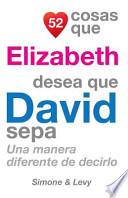 52 Cosas Que Elizabeth Desea Que David Sepa