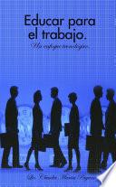 Educar Para El Trabajo. Un Enfoque Tecnológico.