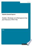 Familia Y Mestizaje En La Parroquia De San José Tlaxcala (1700 1740)