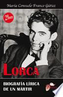 Lorca. Biografía Lírica De Un Mártir