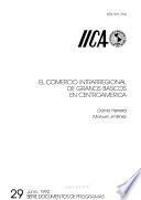 El Comercio Intrarregional De Granos Básicos En Centroamérica