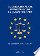 El Derecho Penal Armonizado De La Unión Europea