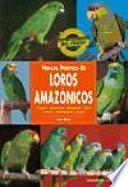 Manual Práctico De Loros Amazónicos