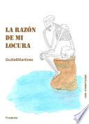 La Razòn De Mi Locura