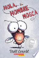 Hola, Hombre Mosca