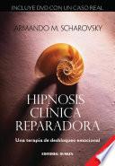 Hipnosis Clínica Reparadora. Una Terapia De Desbloqueo Emocional
