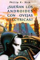 ¿sueñan Los Androides Con Ovejas Eléctricas?