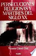 Persecuciones Religiosas Y Mártires Del Siglo Xx