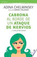 Cabrona Al Borde De Un Ataque De Nervios: El Libro Que Mas De Una Mujer Deberia Leer
