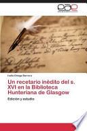 Un Recetario Inédito Del S. Xvi En La Biblioteca Hunteriana De Glasgow
