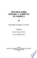 Estudios Sobre Historia Y Ambiente En América: Norteamérica, Sudamérica Y El Pacífico