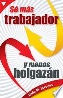 Se Mas Trabajador Y Menos Holgazan