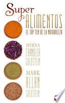 Super Alimentos: El Top Ten De La Naturaleza