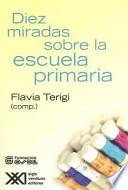 Diez Miradas Sobre La Escuela Primaria