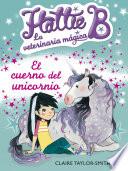 Hattie B. La Veterinaria Mágica 2. El Cuerno Del Unicornio