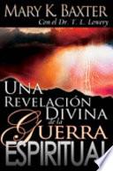 Una Revlacion Divina De La Guerra Espiritual