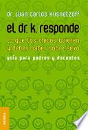 Dr. K Responde Lo Que Los Niños Quieren Y Deben Saber Sobre Sexo, El