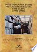 Investigaciones Sobre Historia Medieval Del País Vasco, 1965 2005