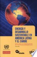 Energía Y Desarrollo Sustentable En América Latina Y El Caribe