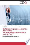 Sistema De Procesamiento De Señales Fonocardiográficas Sobre Un Psoc®