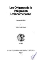 Los Orígenes De La Integración Latinoamericana