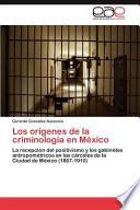 Los Orígenes De La Criminología En México