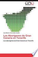 Los Aborígenes De Gran Canaria En Tenerife