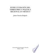 Estructuración Del Territorio Y Política Regional En México