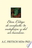 Etica. Codigo De Conducta De Metafisica Y El Ser Humano.