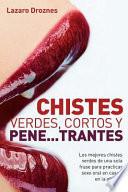 Chistes Verdes, Cortos Y Pene…trantes