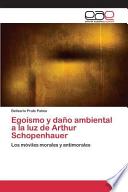Egoísmo Y Daño Ambiental A La Luz De Arthur Schopenhauer